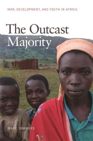 The Outcast Majority: War, Development, and Youth in Africa de Marc Sommers