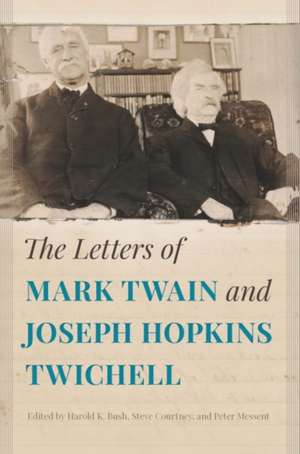 The Letters of Mark Twain and Joseph Hopkins Twichell de Harold Bush