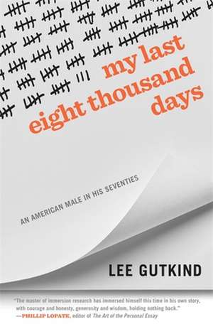 My Last Eight Thousand Days de Lee Gutkind