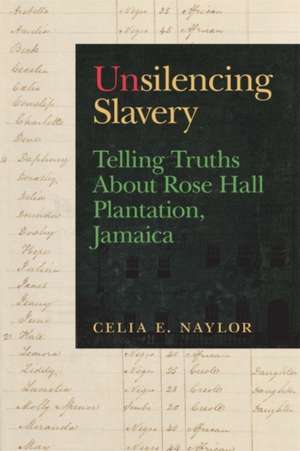 Unsilencing Slavery de Celia E Naylor