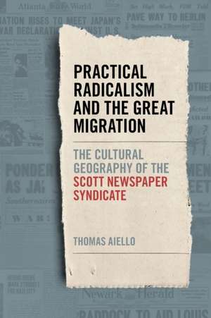 Practical Radicalism and the Great Migration de Thomas Aiello