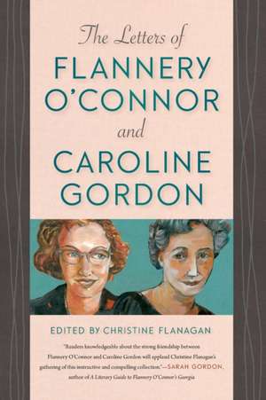 Letters of Flannery O'Connor and Caroline Gordon de Christine Flanagan