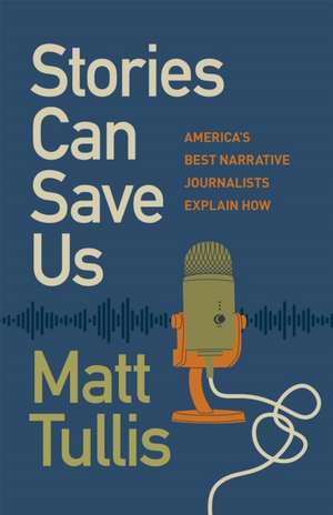 Stories Can Save Us de Matt Tullis