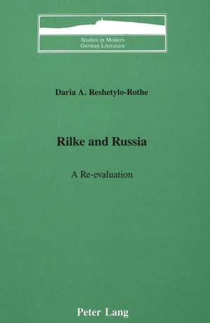 Rilke and Russia de Daria A. Reshetylo-Rothe