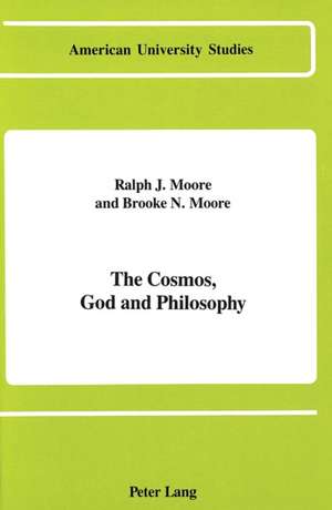 The Cosmos, God and Philosophy de Ralph J. Moore