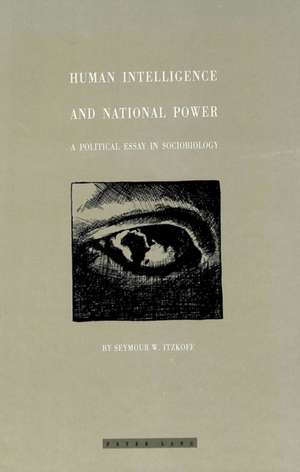 Human Intelligence and National Power de Seymour W Itzkoff