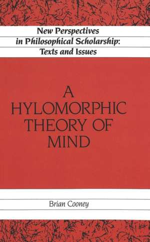 A Hylomorphic Theory of Mind de Brian Cooney