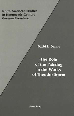 The Role of the Painting in the Works of Theodor Storm de David L. Dysart