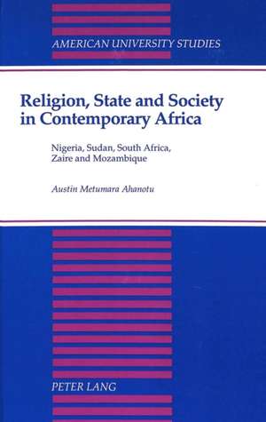 Religion, State and Society in Contemporary Africa de Austin M. Ahanotu