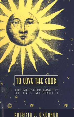 To Love the Good de Patricia J. O'Connor