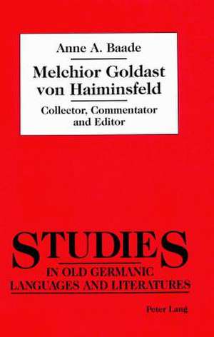 Melchior Goldast Von Haiminsfeld de Anne A Baade