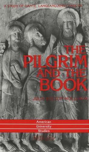 The Pilgrim and the Book de Julia Bolton Holloway