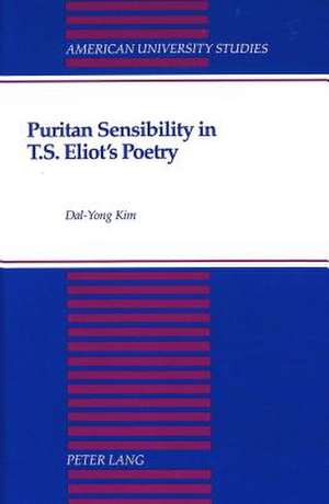 Puritan Sensibility in T.S. Eliot's Poetry de Dal-Yong Kim