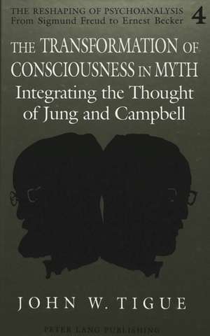 The Transformation of Consciousness in Myth de John W. Tigue