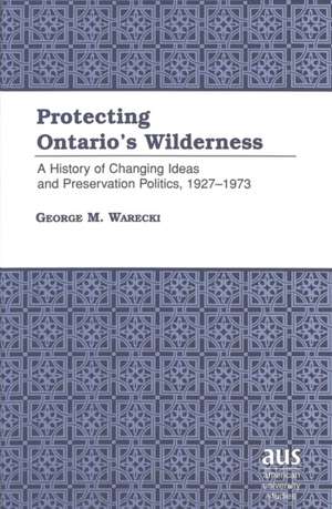 Protecting Ontario S Wilderness de George M. Warecki