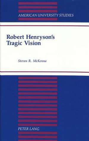 Robert Henryson's Tragic Vision de Steven R McKenna