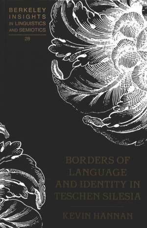 Borders of Language and Identity in Teschen Silesia de Kevin Hannan