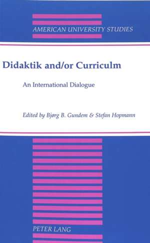 Didaktik And/Or Curriculum: An International Dialogue de Bjorg B. Gundem