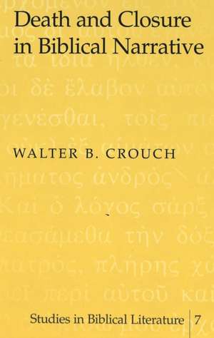 Death and Closure in Biblical Narrative de Walter B. Crouch