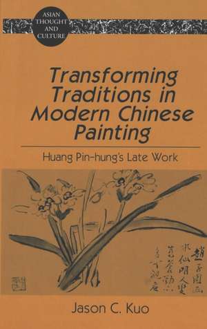 Transforming Traditions in Modern Chinese Painting de Jason C. Kuo