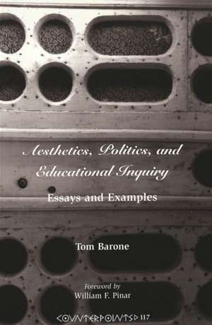 Aesthetics, Politics, and Educational Inquiry de Thomas Barone