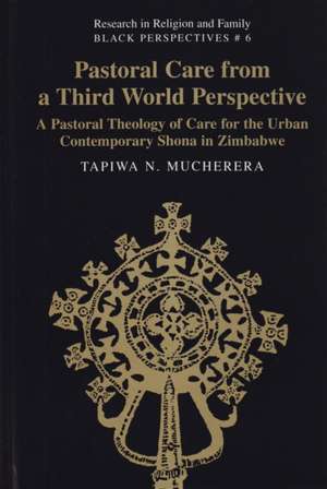 Pastoral Care from a Third World Perspective de Tapiwa N. Mucherera