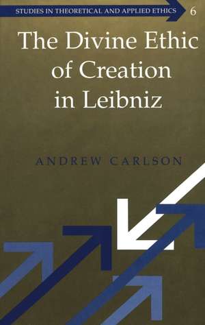 The Divine Ethic of Creation in Leibniz de Andrew Carlson