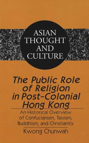 The Public Role of Religion in Post-Colonial Hong Kong de Chunwah Kwong