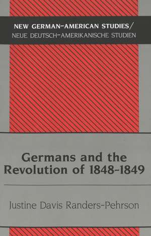 Germans and the Revolution of 1848-1849 de Randers-Pehrson, Justine Davis