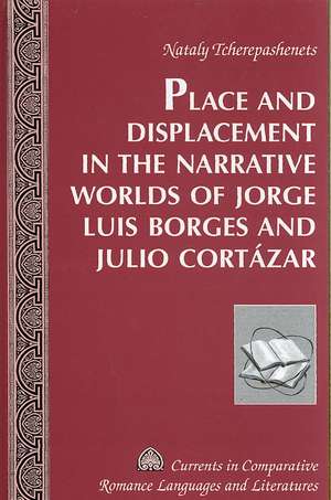 Place and Displacement in the Narrative Worlds of Jorge Luis Borges and Julio Cortazar: Pentecostal Immigrants to Canada de Nataly Tcherepashenets