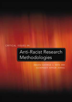 Critical Issues in Anti-Racist Research Methodologies de George J. Sefa Dei