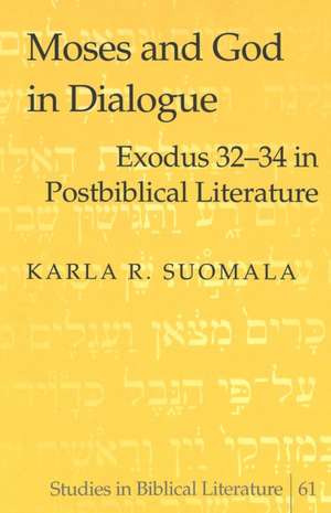 Moses and God in Dialogue de Karla R. Suomala