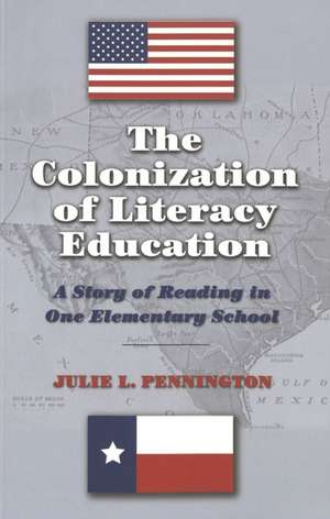 The Colonization of Literacy Education de Julie L. Pennington