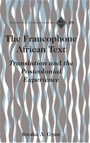 The Francophone African Text de Kwaku A. Gyasi