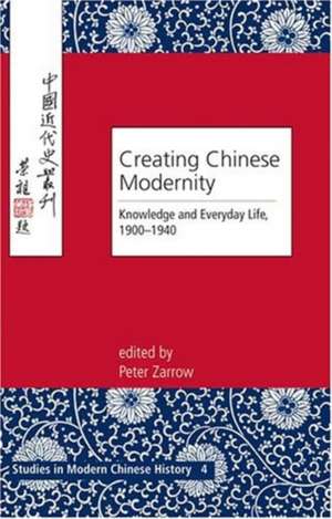 Creating Chinese Modernity de Peter Zarrow