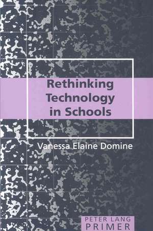 Rethinking Technology in Schools Primer de Vanessa Elaine Domine