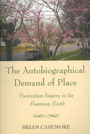 The Autobiographical Demand of Place de Brian Casemore