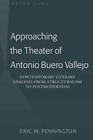 Approaching the Theater of Antonio Buero Vallejo de Eric W. Pennington