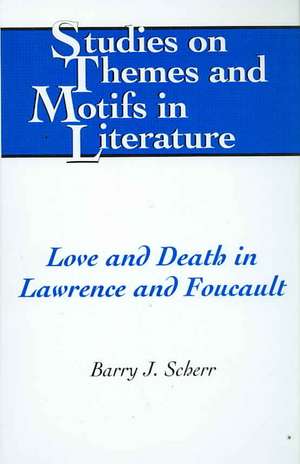 Love and Death in Lawrence and Foucault de Barry J. Scherr