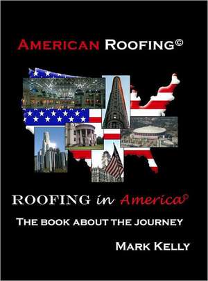 American Roofing, Roofing in America de Mark Kelly