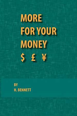 More for Your Money de H. Bennett