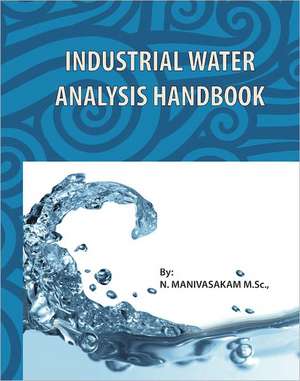 Industrial Water Analysis Handbook de Natarajan Manivasakam