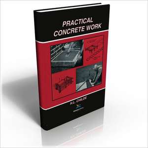 Practical Concrete Work de H. L. Childe