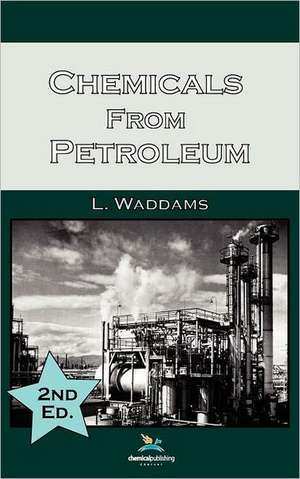 Chemicals from Petroleum, 2nd Edition: A Guide to Getting the Most from Your Firework Display for Designers, Firers and Event Organisers de L. Waddams