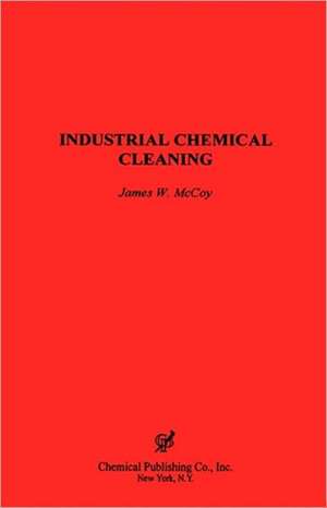 Industrial Chemical Cleaning de James W. McCoy