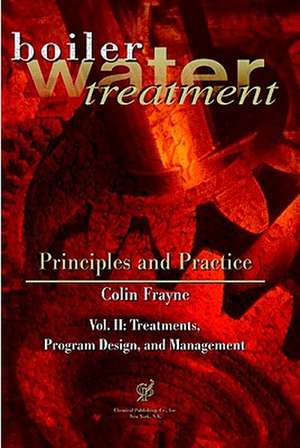 Boiler Water Treatment, Principles and Practice, Vol. II de Colin Frayne