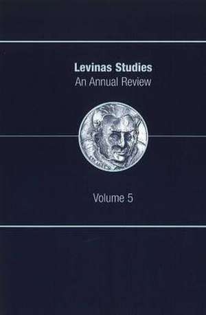 Levinas Studies: An Annual Review, Volume 5 de Peter Atterton