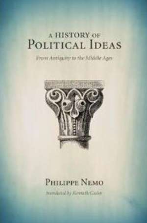 A History of Political Ideas from Antiquity to the Middle Ages: From Antiquity to the Middle Ages de Philippe Nemo