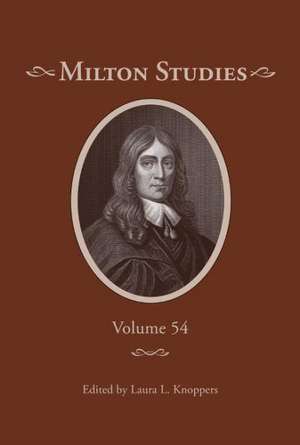 Milton Studies: Volume 54 de Laura L. Knoppers