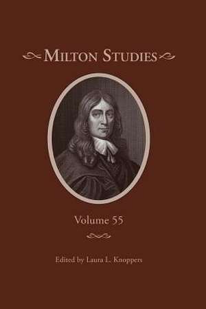 Milton Studies: Volume 55 de Laura L. Knoppers